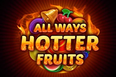 All Ways Hotter Fruits
